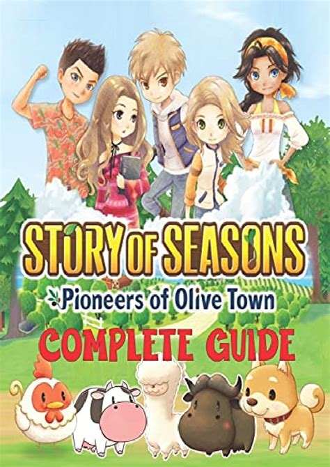 Complete Guide For Story of Seasons: Pioneers of Olive Town.